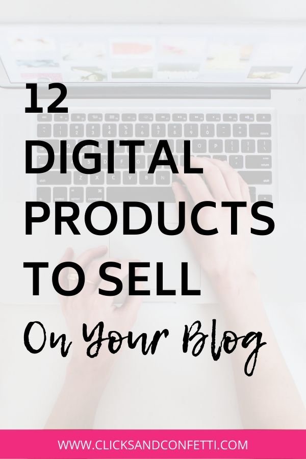12 Digital Products To Sell On Your Blog