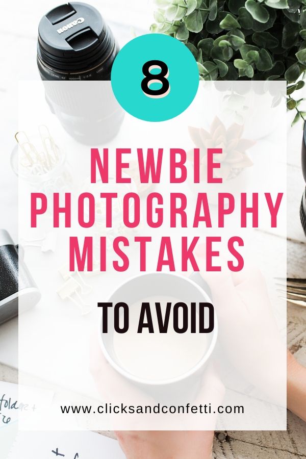 8 Newbie Photography Mistakes To Avoid